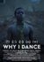 Poster WHY I DANCE with credit laurels